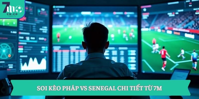 Soi kèo Pháp vs Senegal (06h00 ngày 17/06 – World Cup 2026) 9 Soi kèo Pháp vs Senegal chi tiết từ 7M